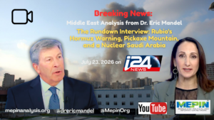 i24News Rundown Interview: Rubio’s Hormuz Warning, Pickaxe Mountain, and a Nuclear Saudi Arabia